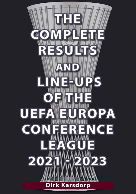 Book cover of: Complete Results & Line-ups of the UEFA Europa Conference League 2021-2023