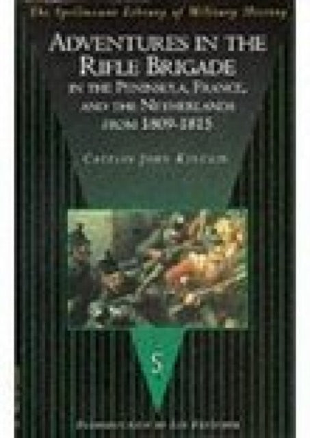 Book cover of: Adventures in the Rifle Brigade, in the Peninsula, France and the Netherlands from 1809-1815