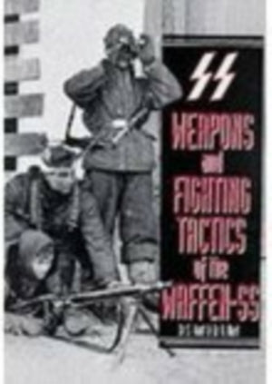 Weapons and Fighting Tactics of the Waffen-SS