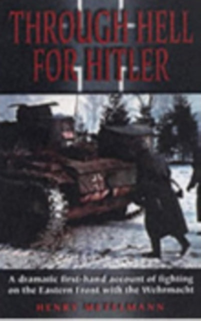 Book cover of: Through Hell for Hitler. By: Henry Metelmann