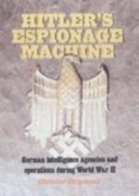 Book cover of: Hitler's Espionage Machine. By: Christer Jörgensen