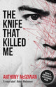 Book cover of: Knife That Killed Me. By: Anthony McGowan