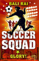Book cover of: Soccer Squad: Glory!. By: Bali Rai