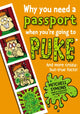 Book cover of: Why You Need a Passport When You're Going to Puke. By: Mitchell Symons