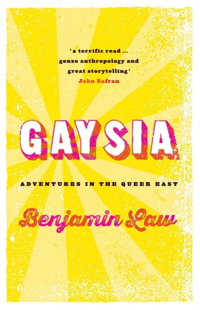 Book cover of: Gaysia: Adventures in the Queer East. By: Benjamin Law