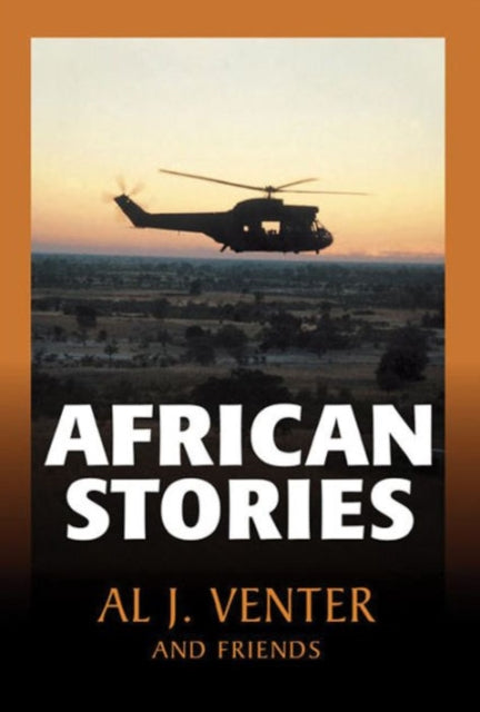 Book cover of: African stories by Al J.Venter and friends. By: Al J. Venter
