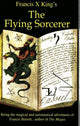 Book cover of: Flying Sorcerer. By: Francis X. King