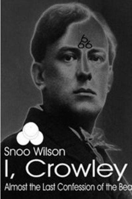 Book cover of: I, Crowley. By: Snoo Wilson