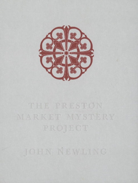 Book cover of: Preston Market Mystery Project. By: John Newling