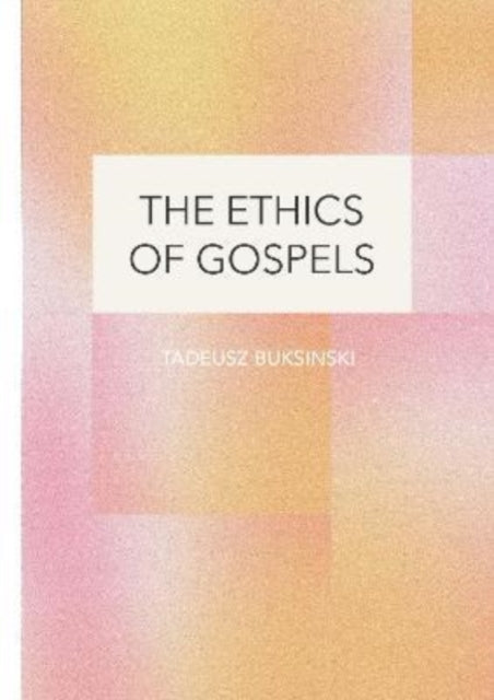 Book cover of: Ethics of Gospels. By: Tadeusz Buksinski