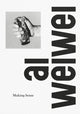 Book cover of: Ai Weiwei: Making Sense. By: Ai Weiwei