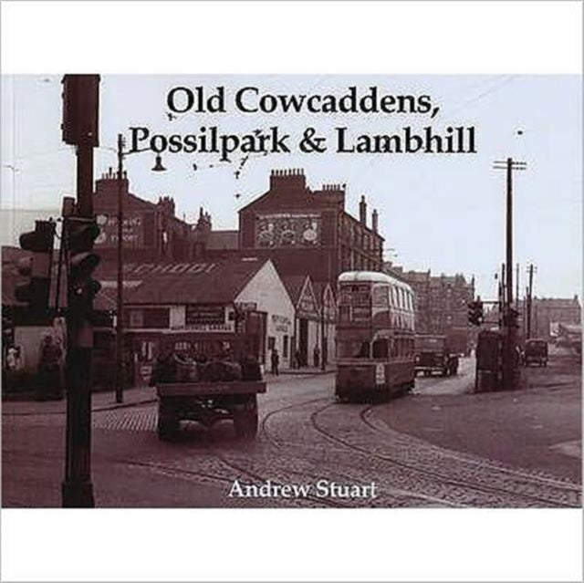 Book cover of: Old Cowcaddens, Possilpark and Lambhill. By: Andrew Stuart