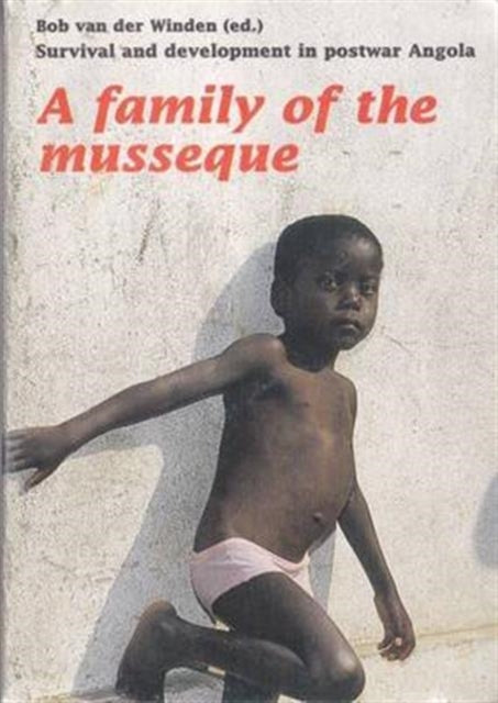 Book cover of: Family of the Musseque. By: Bob Van Der Winden