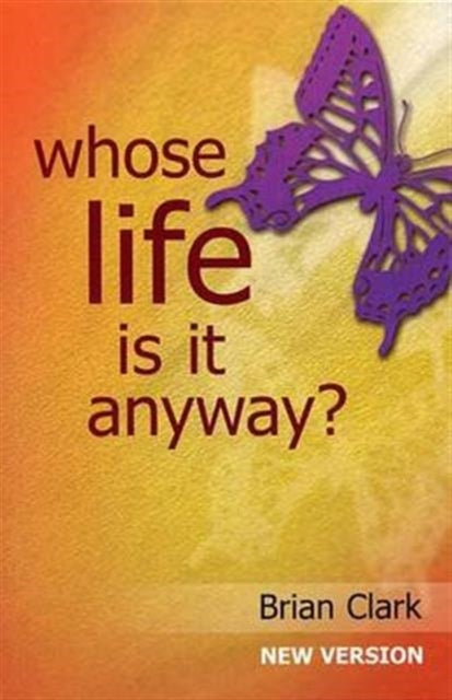 Book cover of: Whose Life is it Anyway?. By: Brian Clark