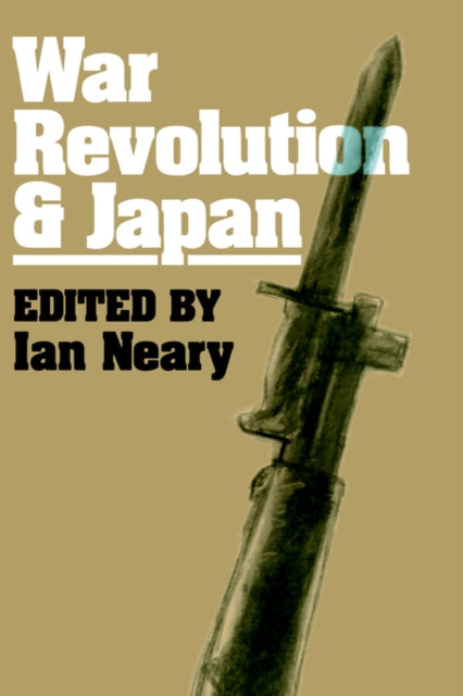 Book cover of: War, Revolution and Japan. By: Ian Neary