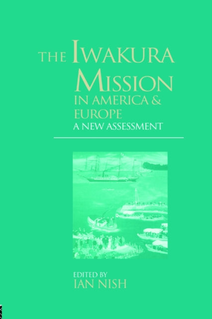 Book cover of: Iwakura Mission to America and Europe. By: Ian Nish