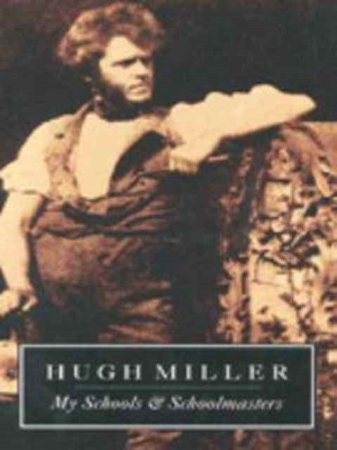 Book cover of: My Schools and Schoolmasters. By: Hugh Miller