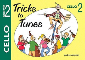 Tricks to Tunes Cello Book 2