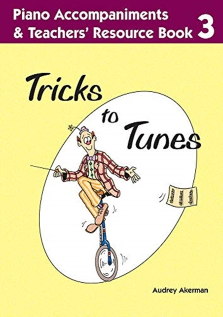 Book cover of: Tricks to Tunes Piano Accompaniments & Teachers' Resource Book 3
