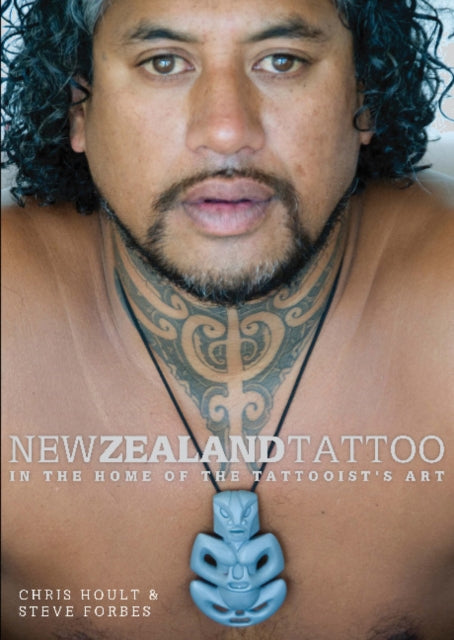 Book cover of: New Zealand Tattoo: in the Home of the Tattooists Art