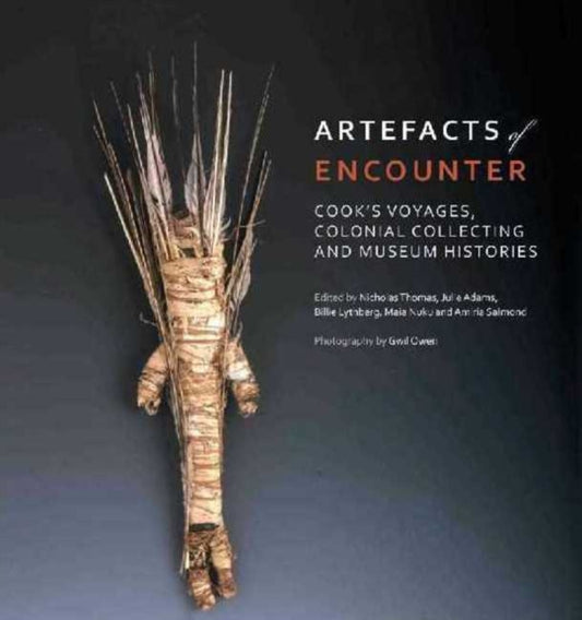 Book cover of: Artefacts of Encounter: Cook's Voyages, Colonial Collecting and Museum Histories. By: Nicholas Thomas