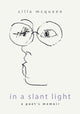 Book cover of: In a Slant Light: A Poets Memoir. By: Cilla McQueen