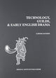 Book cover of: Technology, Guilds, and Early English Drama