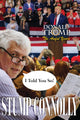 Book cover of: I Told You So! Donald Trump, The Awful Years. By: Stump Connolly