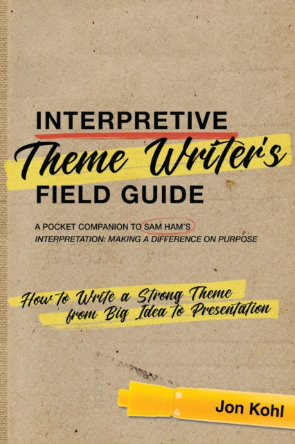 Book cover of: Interpretive Theme Writer’s Field Guide. By: Jon Kohl