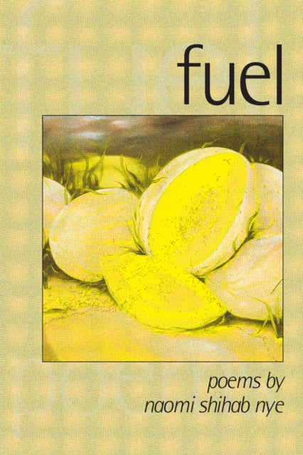 Book cover of: Fuel. By: Naomi Shihab Nye