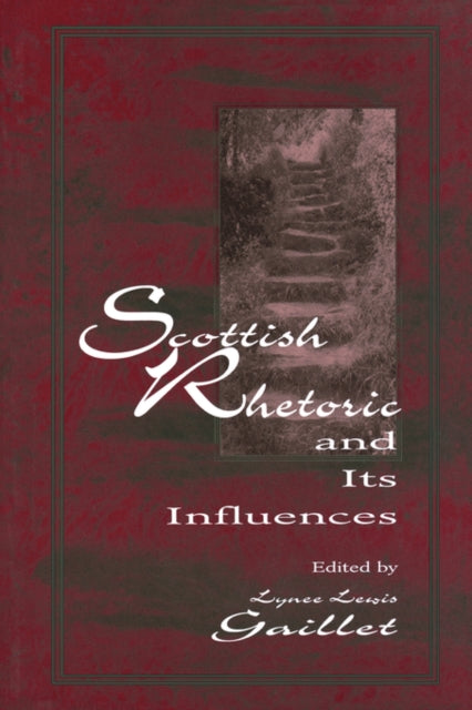 Book cover of: Scottish Rhetoric and Its Influences. By: Lyne Lewis Gaillet