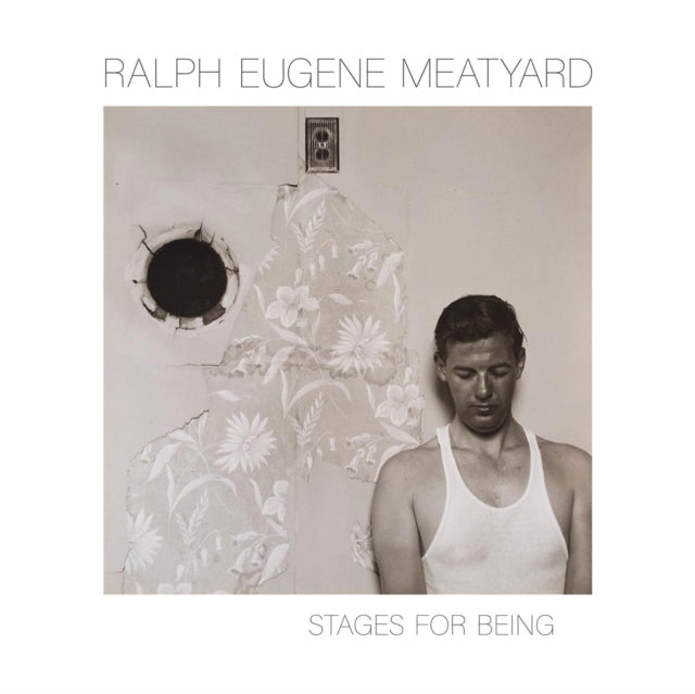 Book cover of: Ralph Eugene Meatyard: Stages for Being. By: Stuart Horodner