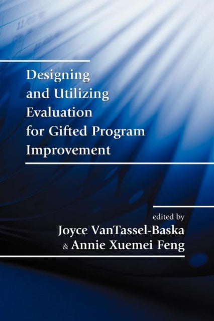 Book cover of: Designing and Utilizing Evaluation for Gifted Program Improvement. By: Annie Xuemei Feng