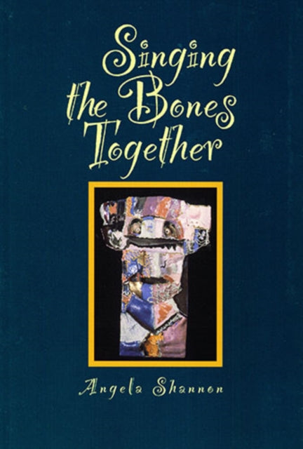 Book cover of: Singing the Bones Together. By: Angela Shannon