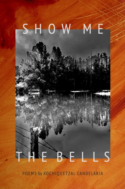 Book cover of: Show Me the Bells. By: Xochiquetzal Candelaria