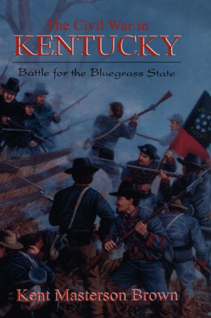 Book cover of: Civil War In Kentucky. By: Kent Masterson Brown