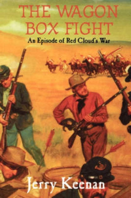 Book cover of: Wagon Box Fight. By: Jerry Keenan