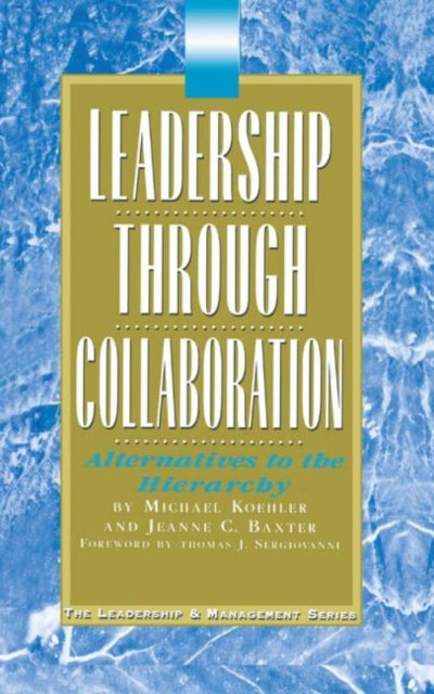 Book cover of: Leadership Through Collaboration. By: Mike Koehler