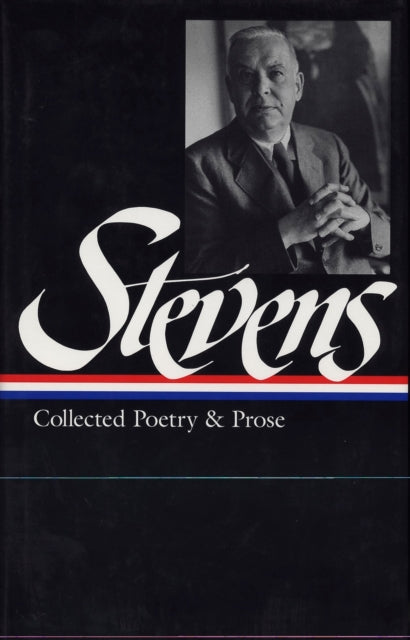 Book cover of: Wallace Stevens: Collected Poetry & Prose (LOA #96)
