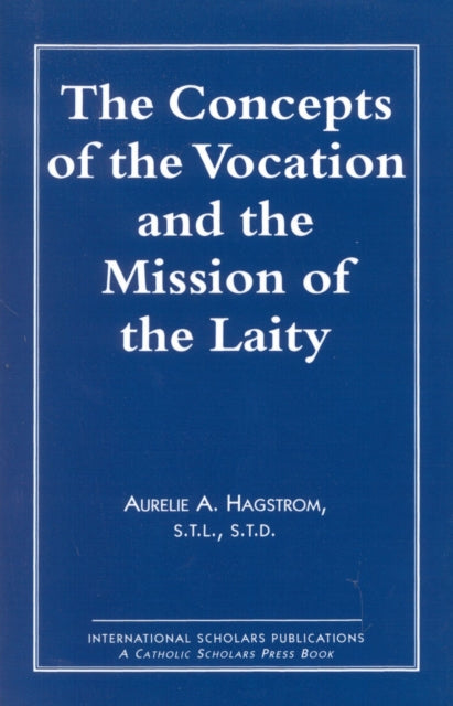 Book cover of: Concepts of the Vocation and the Mission of the Laity. By: Aurelie A. Hagstrom