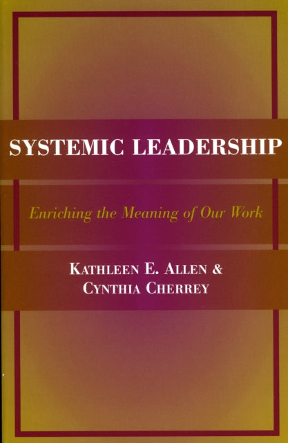 Book cover of: Systemic Leadership. By: Kathleen E. Allen