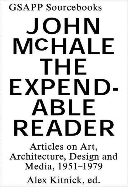 Book cover of: Expendable Reader – Articles on Art, Architecture, Design, and Media (1951–79). By: John McHale
