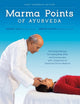 Marma Points of Ayurveda, The Energy Pathways for Healing Body, Mind & Consciousness with a Comparison to Traditional Chinese Medicine 9781883725198 Vasant Lad