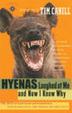 Book cover of: Hyenas Laughed at Me and Now I Know Why. By: Tim Cahill