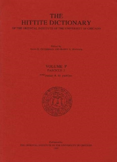 Book cover of: Hittite Dictionary of the Oriental Institute of the University of Chicago Volume P, fascicle 3 (pattar to putkiya-). By: Hans G. Guterbock
