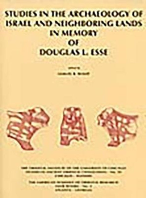 Book cover of: Studies in the Archaeology of Israel and Neighboring Lands in Memory of Douglas L. Esse
