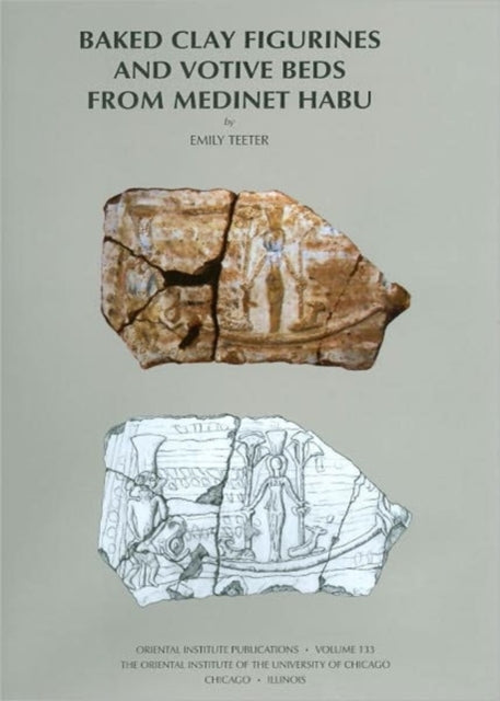 Book cover of: Baked Clay Figurines and Votive Beds from Medinet Habu