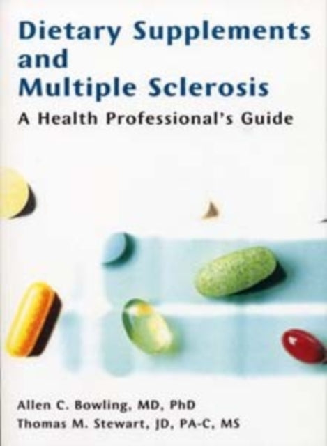 Book cover of: Dietary Supplements and Multiple Sclerosis. By: Allen C., M.D. Bowling
