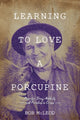 Book cover of: Learning to Love a Porcupine