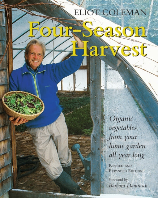 Book cover of: Four-Season Harvest. By: Eliot Coleman